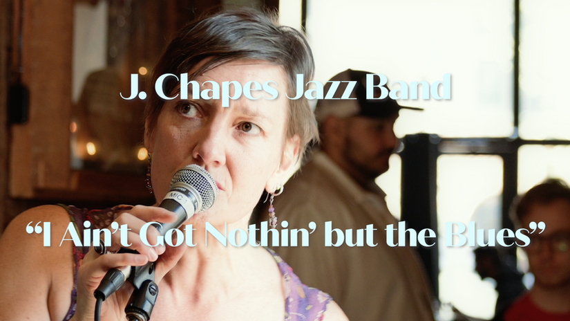 "I Ain't Got Nothin' but the Blues" J. Chapes Jazz Band